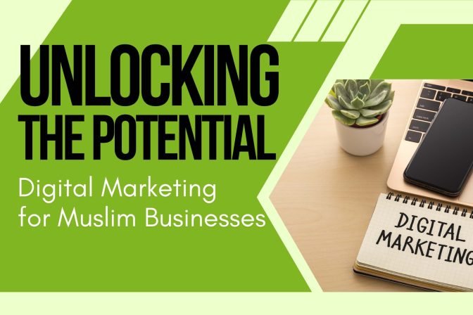 Unlocking the Potential of Digital Marketing for Muslim Businesses