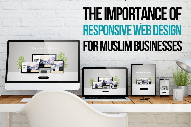 The Importance of Responsive Web Design for Muslim Businesses: Ensuring Accessibility for All